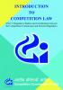 Introduction to Competition Law  (Part – 5: Regulatory Bodies and Coordination between the Competition Commission and Sectoral Regulator)